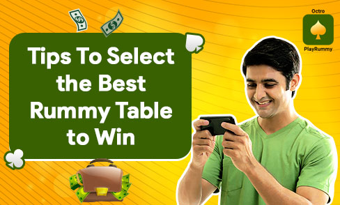  Tips to Select the Best Rummy Table to Win